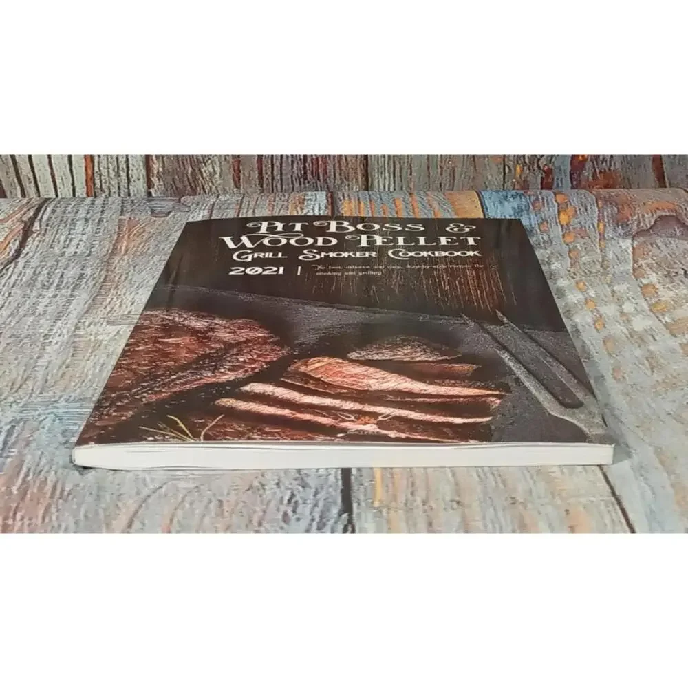 Pit Boss & Wood Pellet Grill Smoker Cookbook‎ 2021 Edition